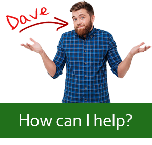 Dave – How can I help?